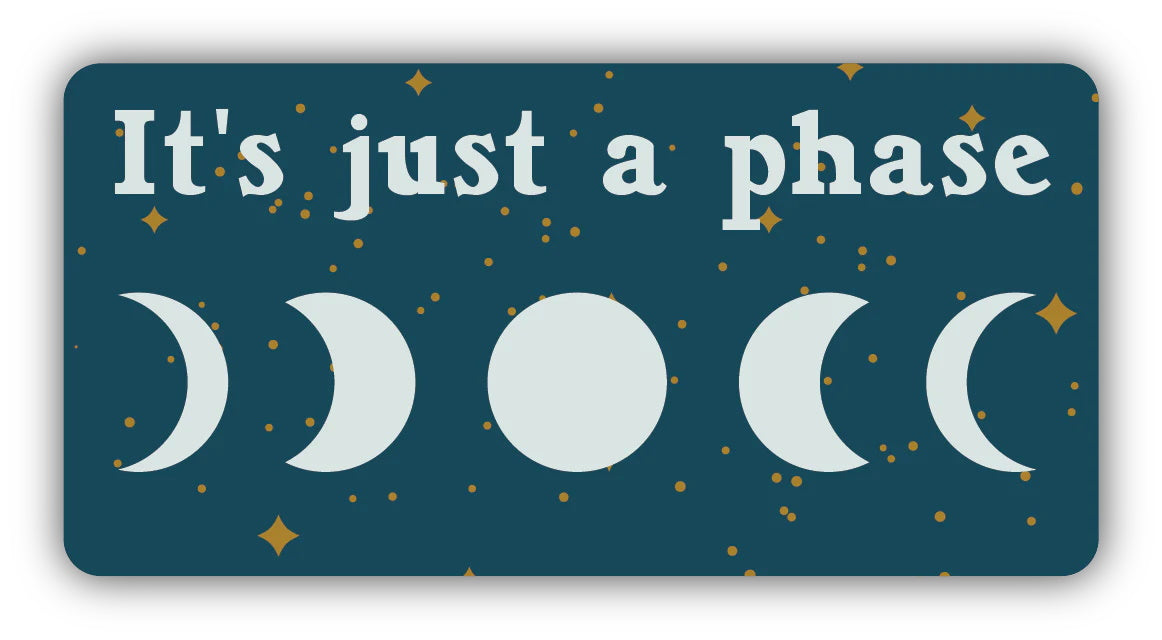It's Just a Phase Sticker