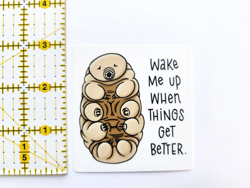 Wake Me Up Tardigrade Sticker