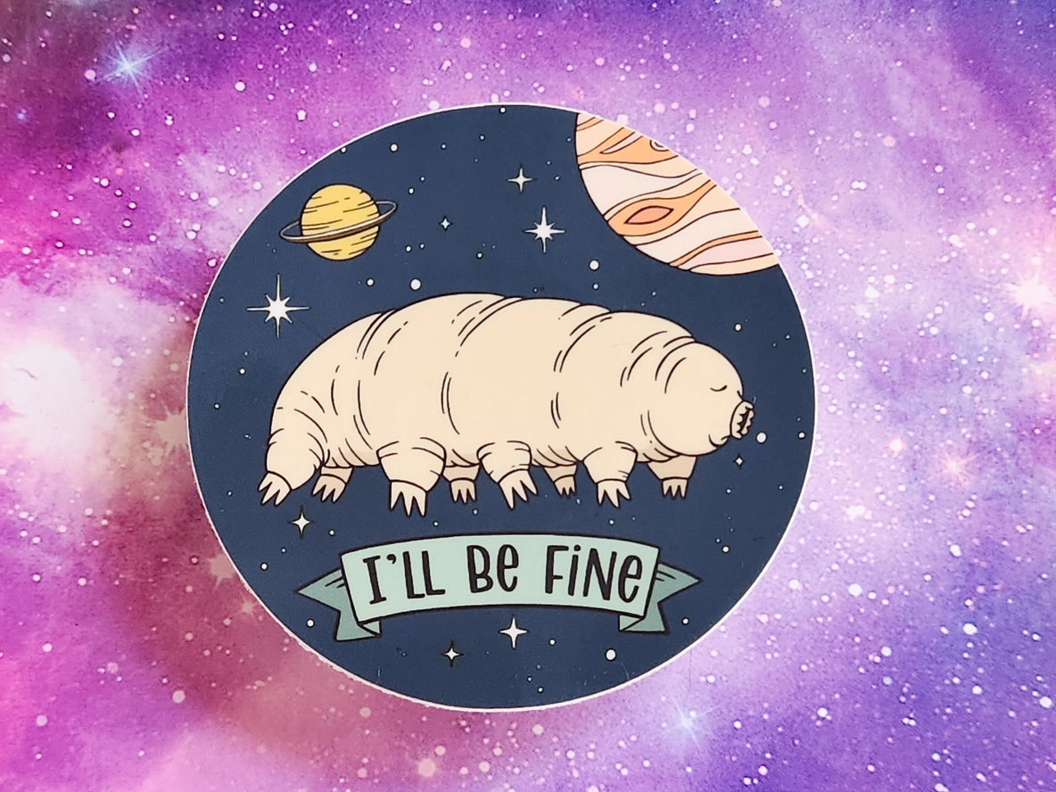 I'll Be Fine Tardigrade in Space Sticker