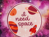 I Need Space Astronomy Sticker