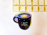 I Need Space Holographic Coffee Mug Sticker