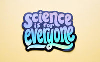 Science Is For Everyone Holographic Sticker