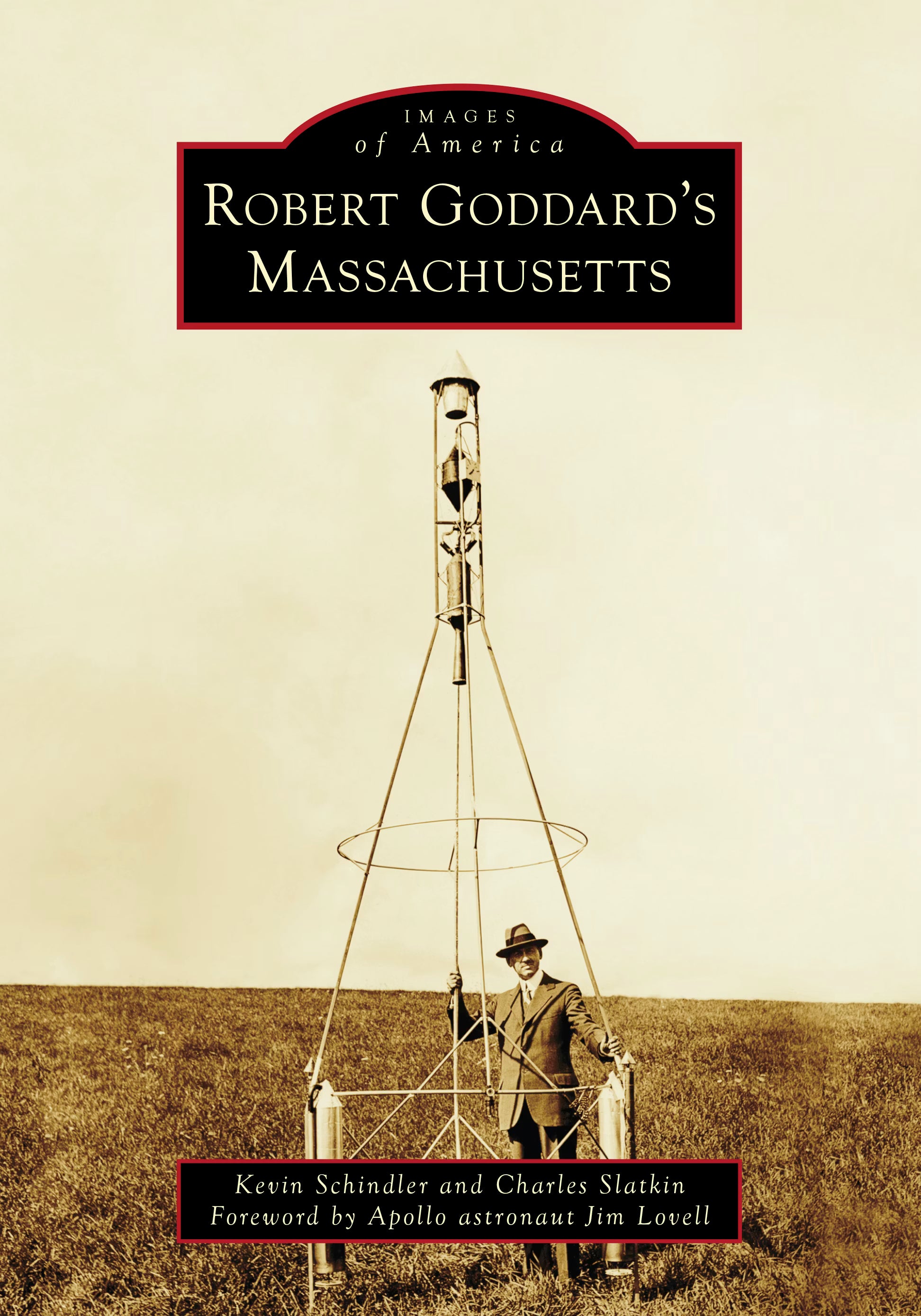 Images of America: Robert Goddard’s Massachusetts