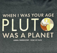 "When I Was Your Age Pluto Was A Planet" T-Shirt