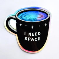 I Need Space Holographic Coffee Mug Sticker