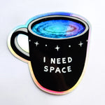 I Need Space Holographic Coffee Mug Sticker