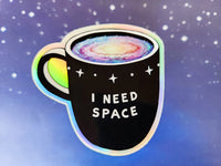 I Need Space Holographic Coffee Mug Sticker