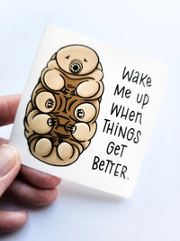 Wake Me Up Tardigrade Sticker