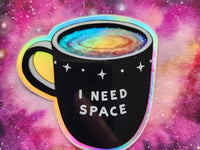 I Need Space Holographic Coffee Mug Sticker