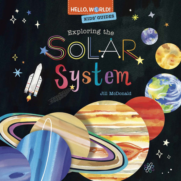 Hello, World! Kids' Guides: Exploring the Solar System