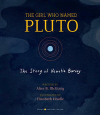 The Girl Who Named Pluto: The Story of Venetia Burney