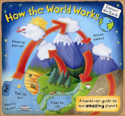 How the World Works A Hands-On Guide to Our Amazing Planet