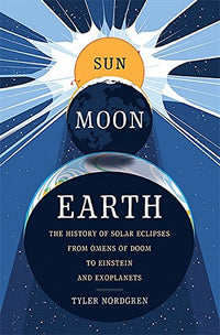 DISC - Sun Moon Earth: The History of Solar Eclipses from Omens of Doom to Einstein and Exoplanets