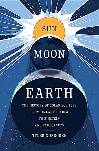 DISC - Sun Moon Earth: The History of Solar Eclipses from Omens of Doom to Einstein and Exoplanets